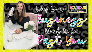 Why Your Business Won’t Scale Past You: How to Let Go and Grow