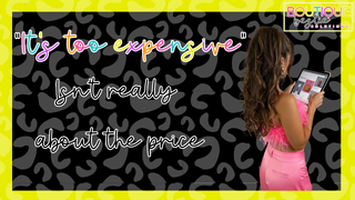 “It’s Too Expensive” Isn’t Really About the Price